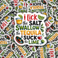 DS 2830 - I lick the salt I swallow the tequila & Suck the lime Die Cut sticker