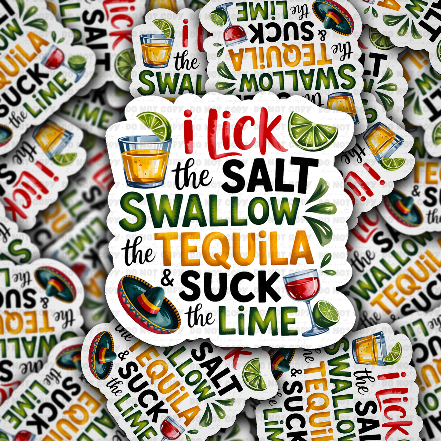 DS 2830 - I lick the salt I swallow the tequila & Suck the lime Die Cut sticker