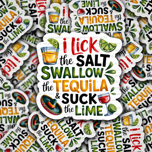 DS 2830 - I lick the salt I swallow the tequila & Suck the lime Die Cut sticker