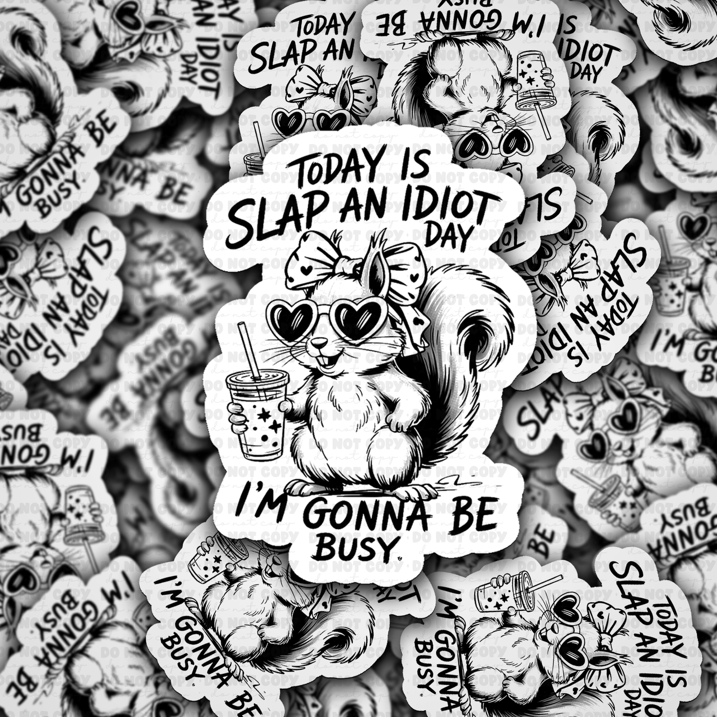 DS - 2635 Today is slap an idiot day I'm gonna be busy Die Cut sticker