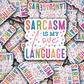 DS - 2494 Sarcasm is my love language Die Cut Sticker