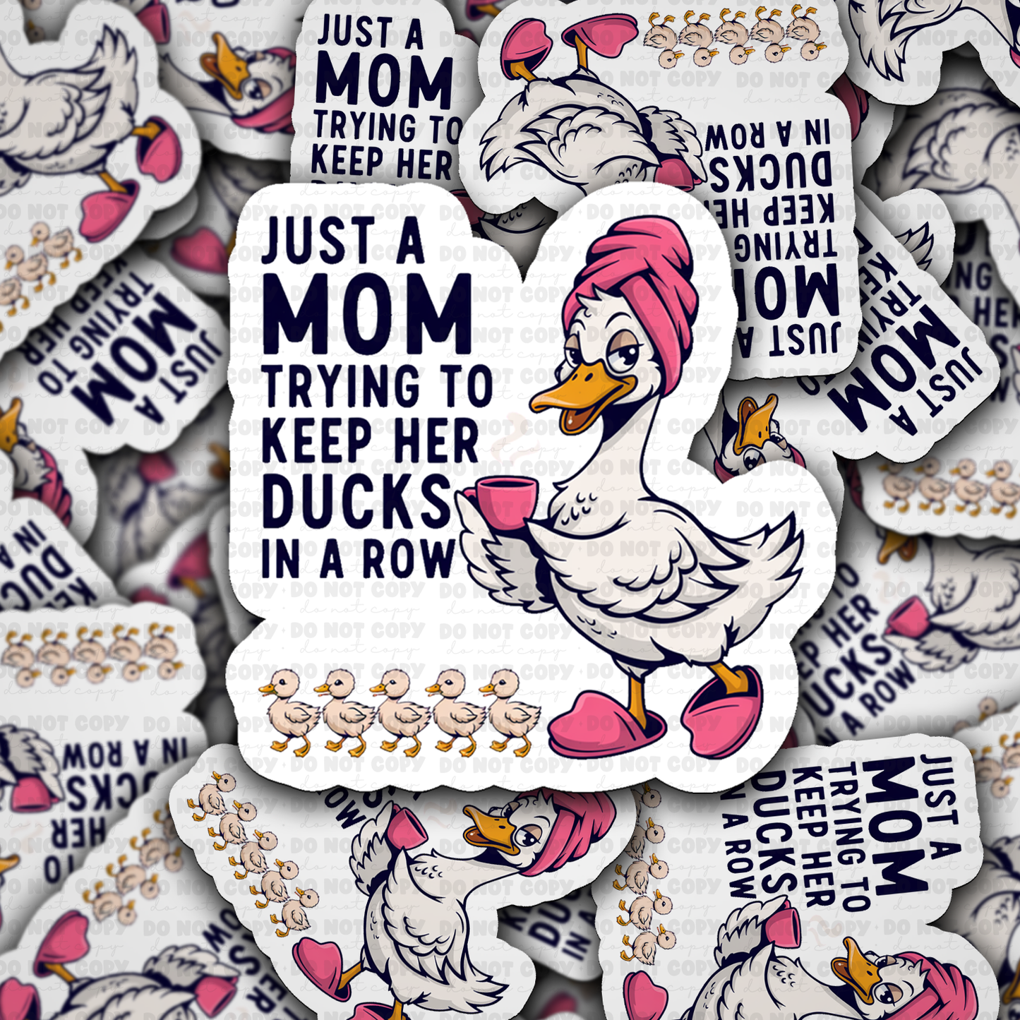 DS 2824 - Just a mom trying to keep her ducks in a row Die Cut sticker