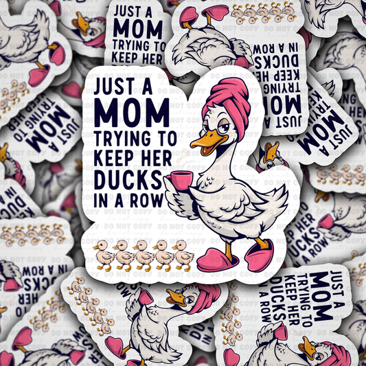 DS 2824 - Just a mom trying to keep her ducks in a row Die Cut sticker