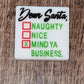 040FB Dear Santa Naughty Nice Mind ya business Focal Bead