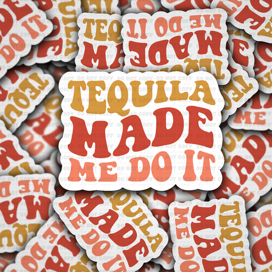 DS 2828 - Tequila made me do it Die Cut sticker