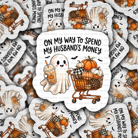 DS 3289 - On my way to spend my husbands money Die Cut sticker