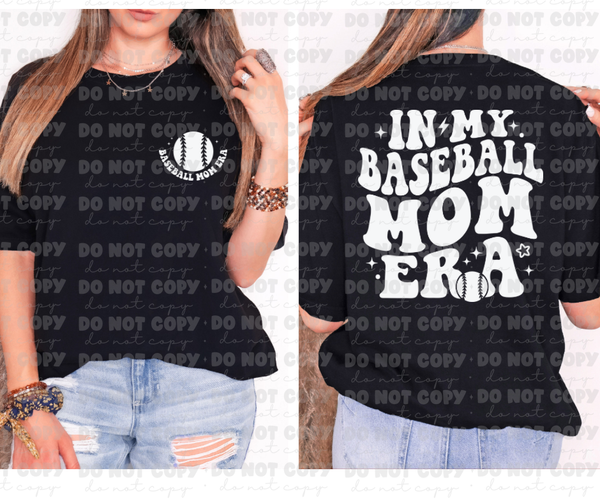 In my Baseball Mom Era Front and Back white print  *DREAM TRANSFER* DTF