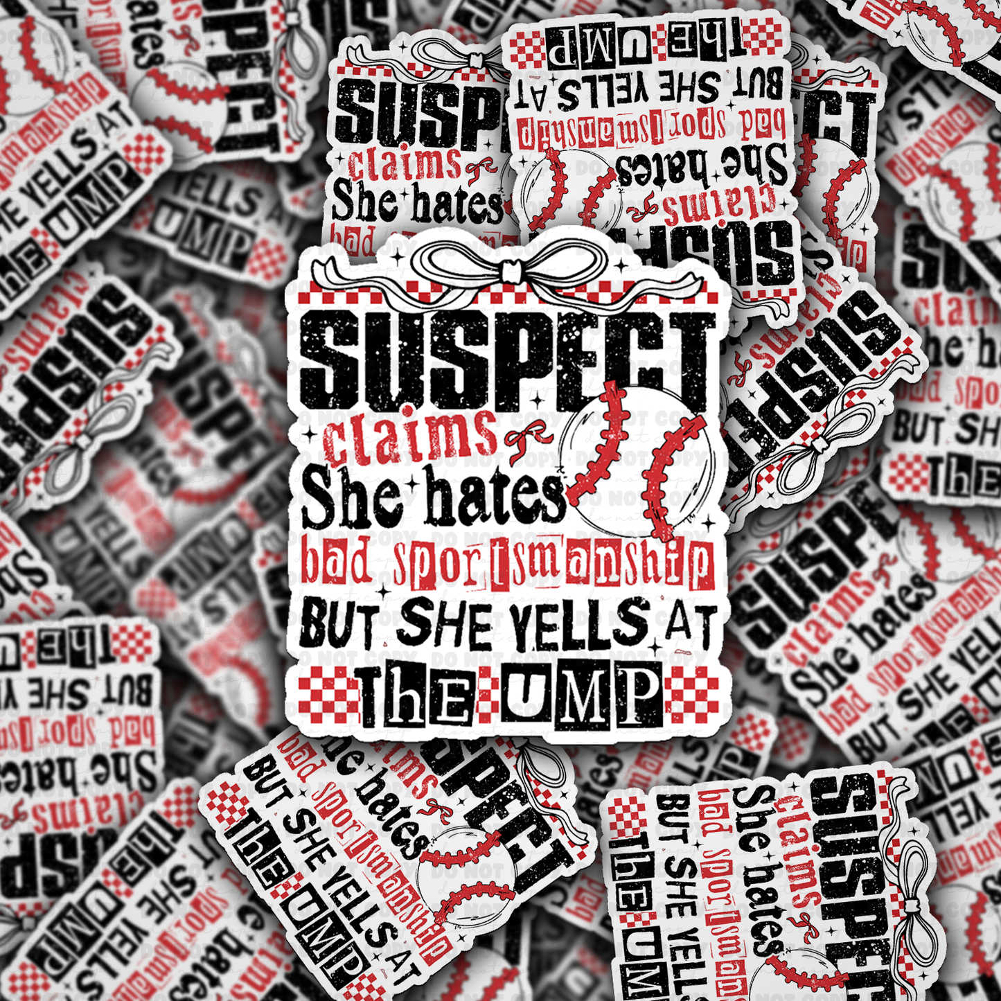 DS - 2602 Suspect claims she hates bad sportsmanship but yells at the ump Die Cut sticker
