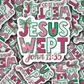 DS 2276 - Jesus Wept John 11:35 Die Cut Sticker