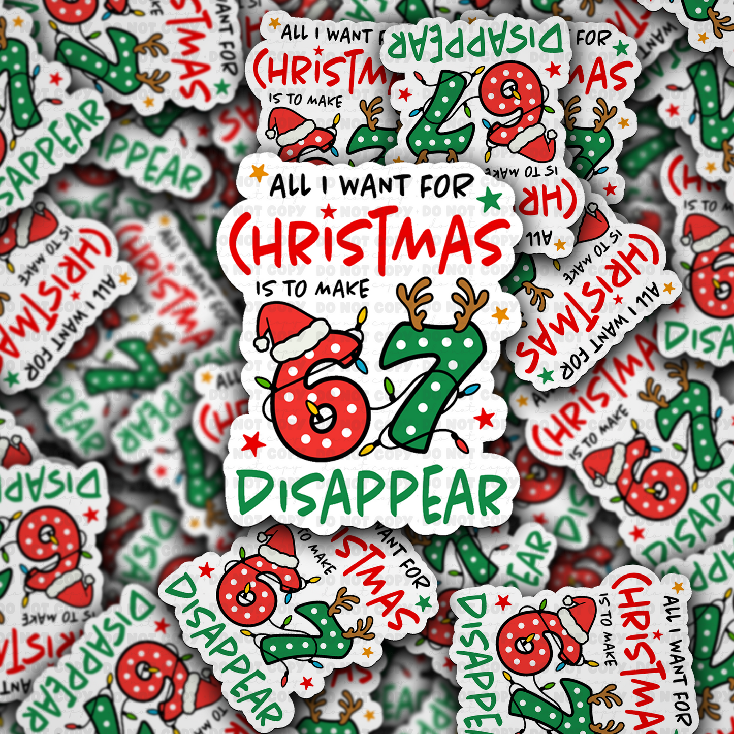 DC 2222 - All I want for Christmas is to make 6 7 to disappear Die Cut Sticker