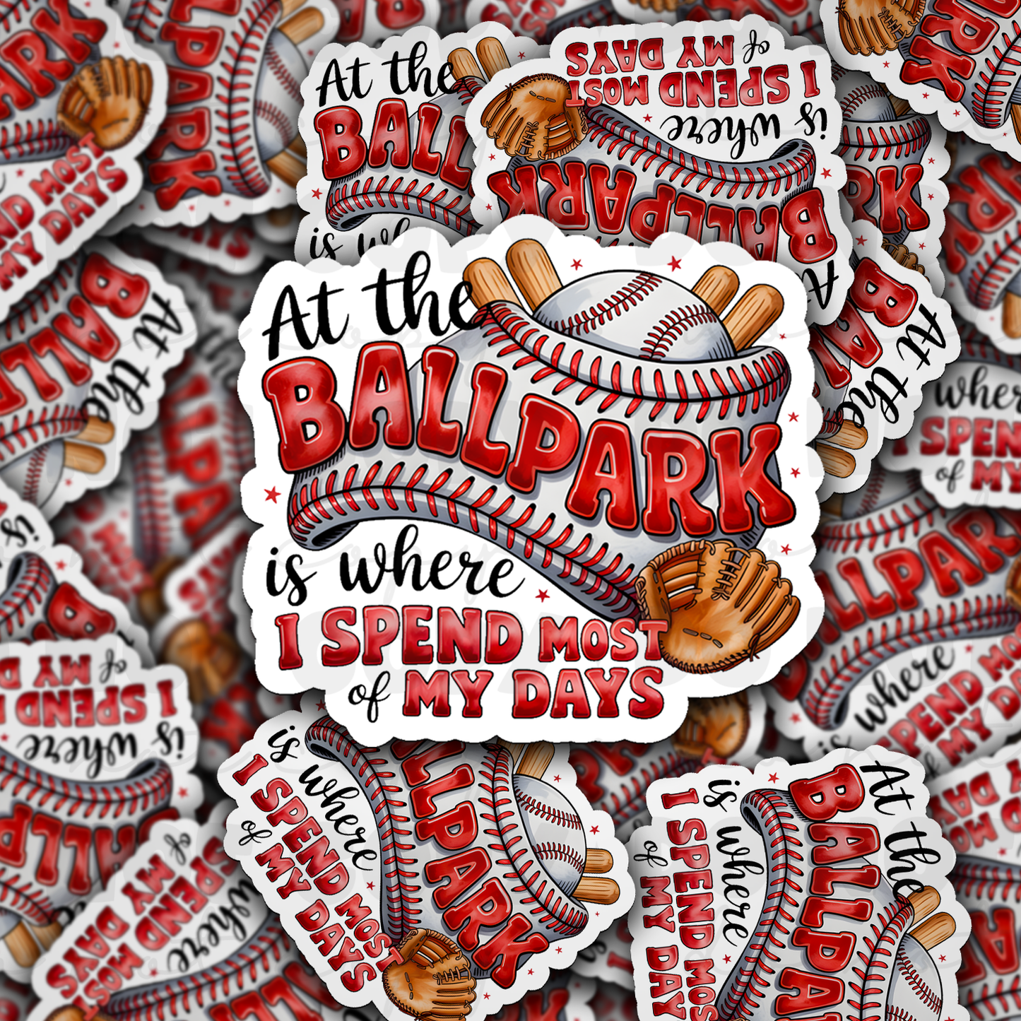 DS 2729 - At the ballpark is where I spend most of my days Die Cut sticker
