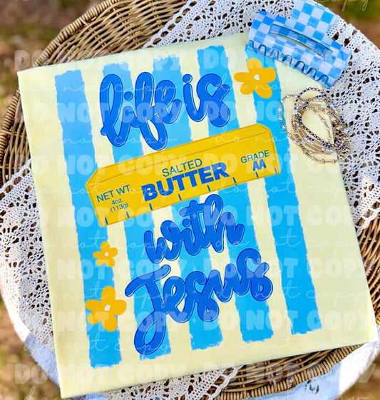 6796 - Life is butter with Jesus *DTF Transfer