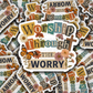 DS - 2676 Worship through the worry Die Cut sticker
