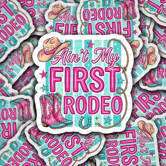 DS 3081 - Ain't My First Rodeo Cowgirl Die Cut sticker