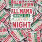 DC 2143 - All Mama wants is a silent night Die Cut Sticker