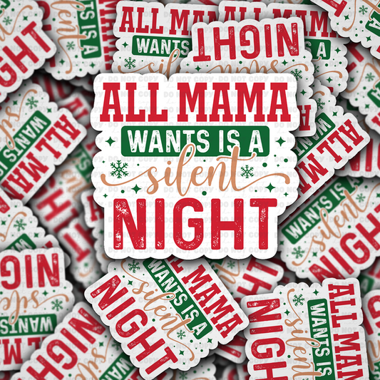 DC 2143 - All Mama wants is a silent night Die Cut Sticker