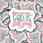 DS 3173 - And If Not God Is Still Good Die Cut sticker
