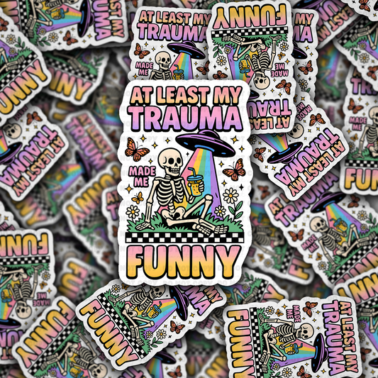 DC 2115 - At least my trauma made me funny Die Cut Sticker