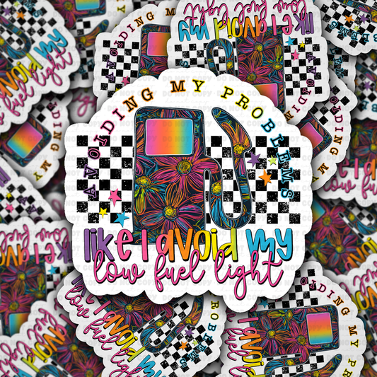 DS - 2644 Avoiding my problems like I avoid my low fuel light Die Cut sticker