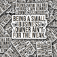 DS 2795 - Being a small business owner ain't for the weak Die Cut sticker