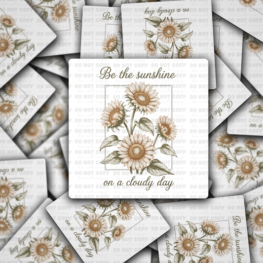 DC 2145 - Be the sunshine on a cloudy day Die Cut Sticker