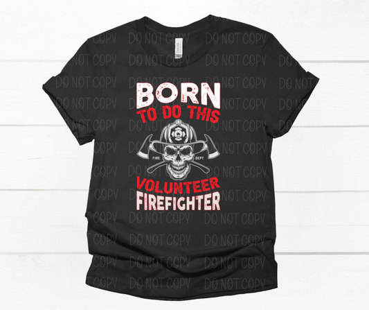 Born to do this Volunteer Firefighter *DREAM TRANSFER* DTF