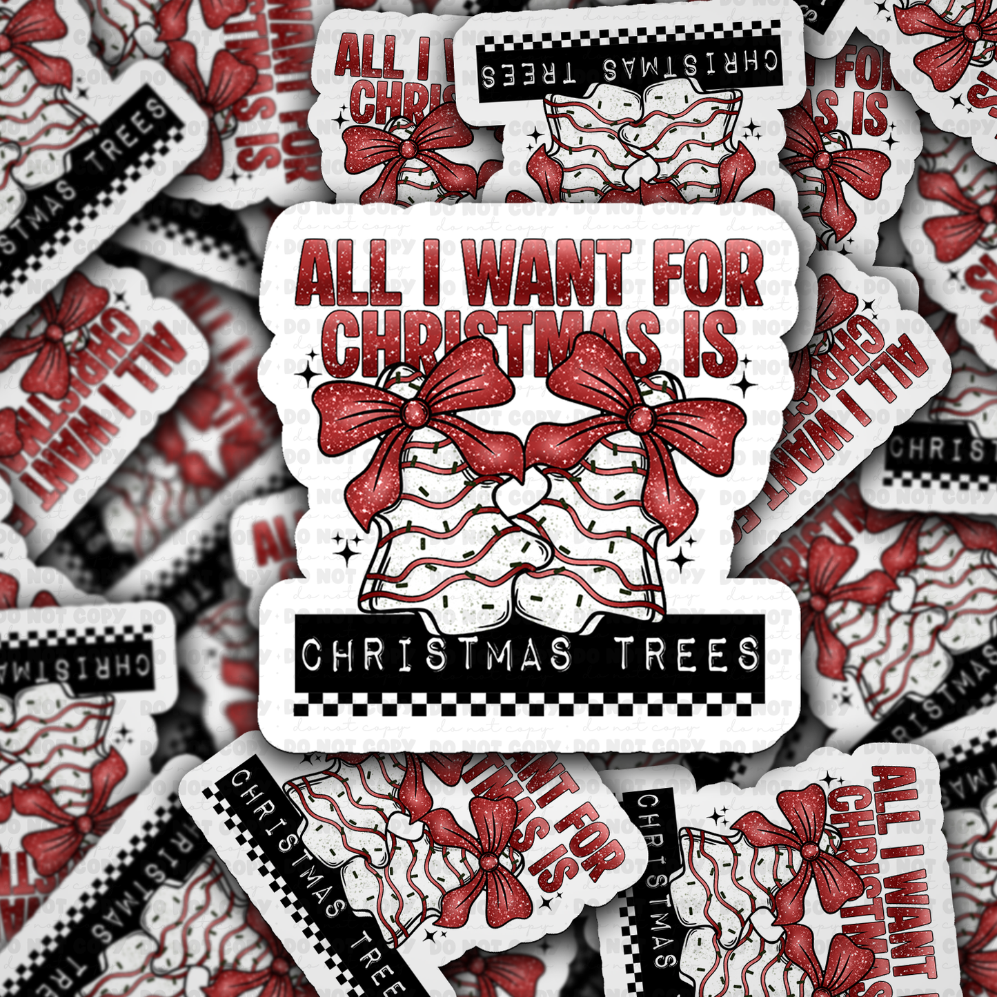 DS 2255 - All I want for Christmas is Christmas trees Die Cut Sticker