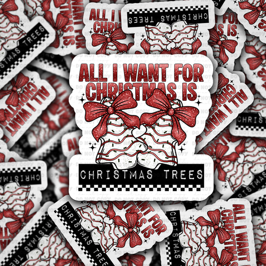 DS 2255 - All I want for Christmas is Christmas trees Die Cut Sticker