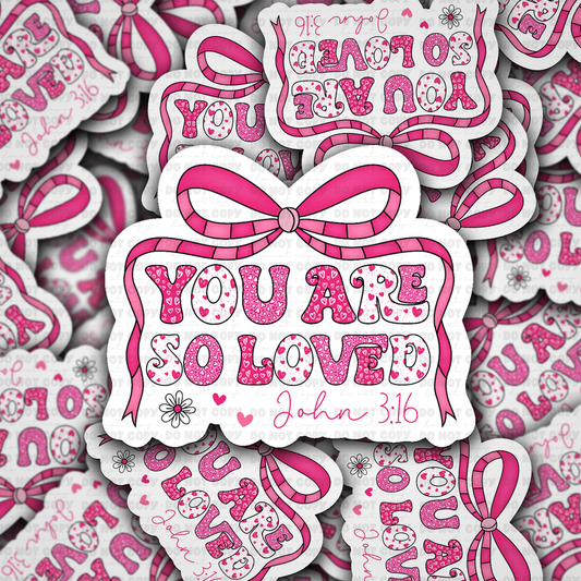 DS - 2551 You are so loved John 3:16 Die Cut Sticker
