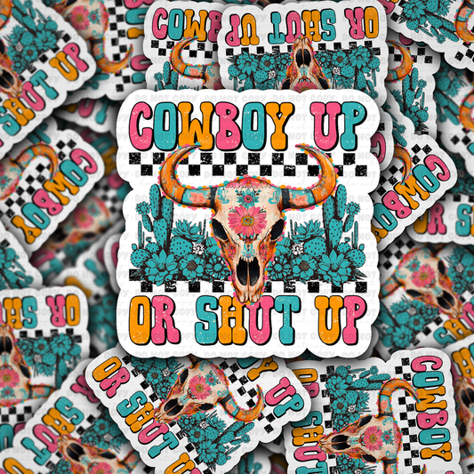 DS - 2638 Cowboy up or shut up Die Cut sticker