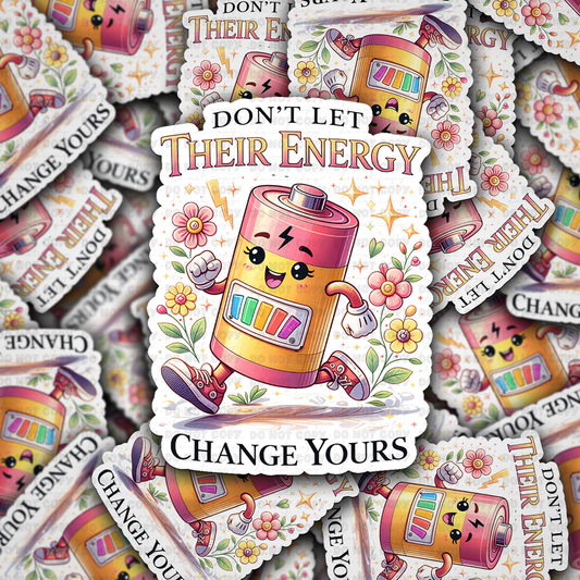 DS - 2553 Don't let their energy change yours Die Cut Sticker