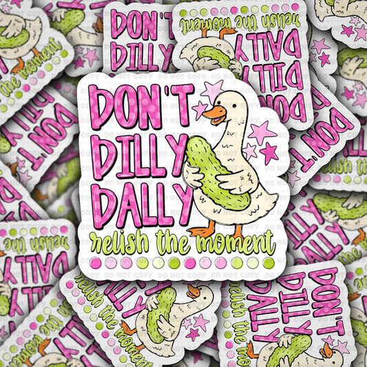 DS 2898 - Don't Dilly Dally relish the moment Die Cut sticker