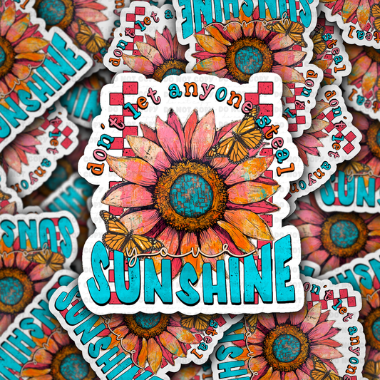 DS - 2646 Don't let anyone steal your sunshine Die Cut sticker