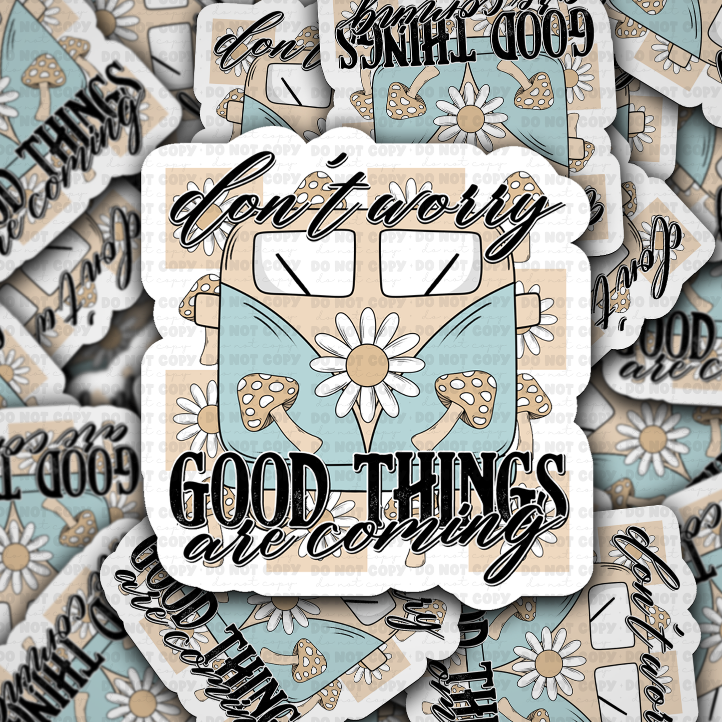 DC 1347 Don't worry good things are coming - die cut sticker