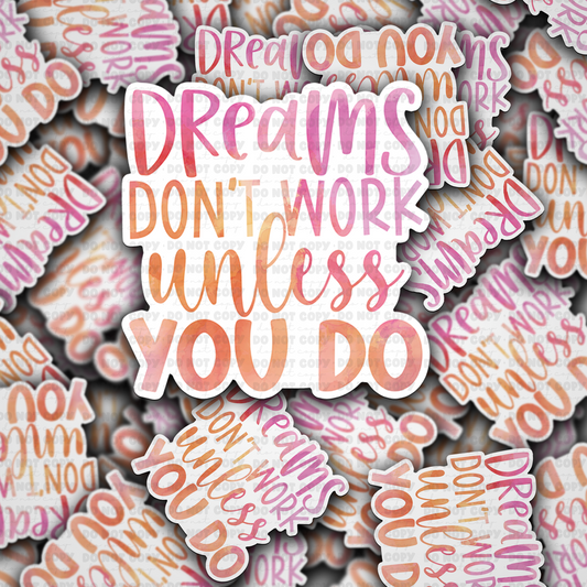 DC 1524 - Dreams don't work unless you do die cut sticker