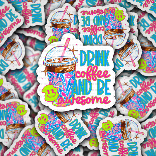 DC 1876 - Drink coffee and be awesome Die Cut Sticker