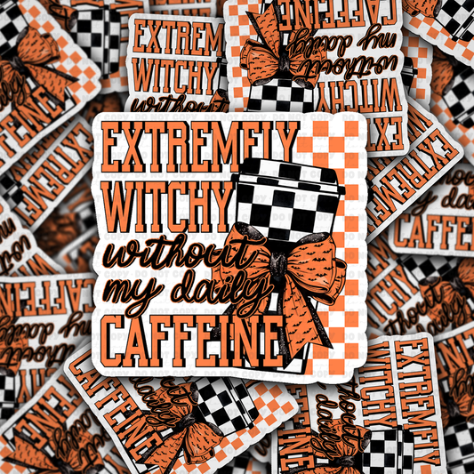 DC 2123 - Extremely witchy without my daily caffeine Die Cut Sticker