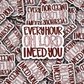 DS -2402 Every hour oh lord I need you Die Cut Sticker