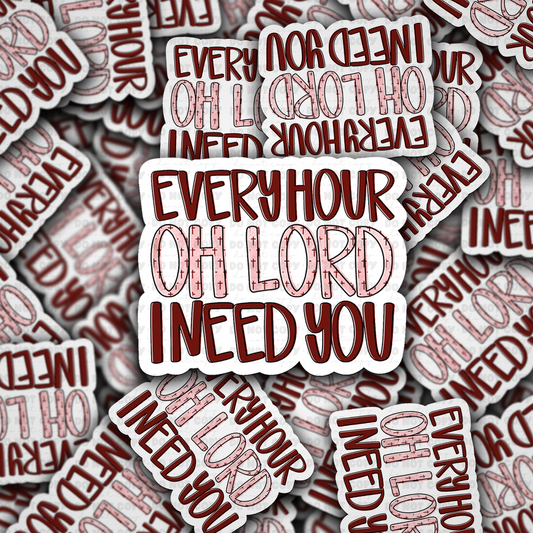 DS -2402 Every hour oh lord I need you Die Cut Sticker