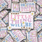 Every Little thing will be okay  Die cut sticker 3-5 Business Day TAT