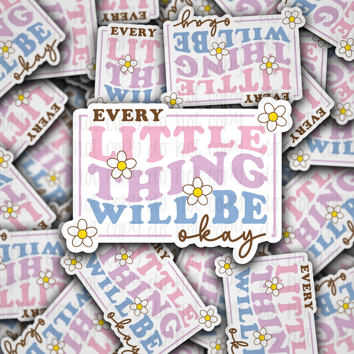 Every Little thing will be okay  Die cut sticker 3-5 Business Day TAT