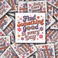 DC 2150 - Find something good in every day Die Cut Sticker