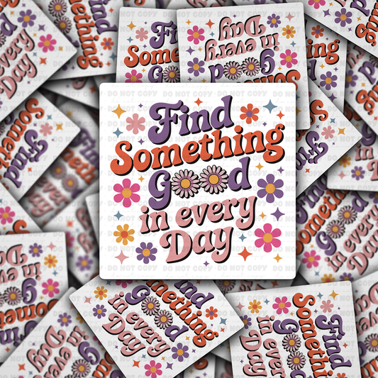 DC 2150 - Find something good in every day Die Cut Sticker
