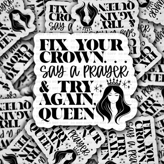 DS 2739 - Fix your crown say a prayer and try again queen Die Cut sticker