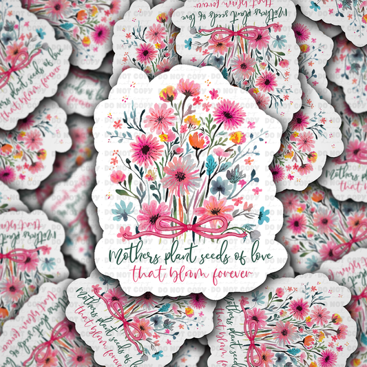 DS 2838 - Mothers plant seeds of love Die Cut sticker
