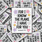 DS 3326 - For I know the plans I have for you Die Cut sticker