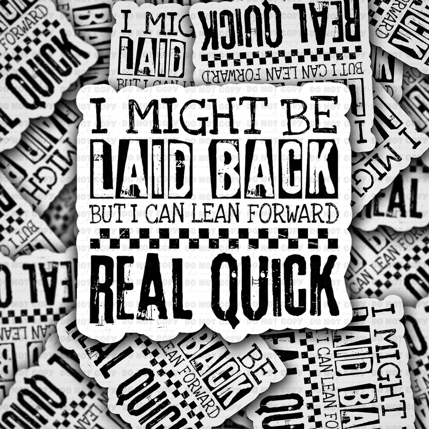 DS 2714 - I might be laid back but I can lean forward real quick Die Cut sticker