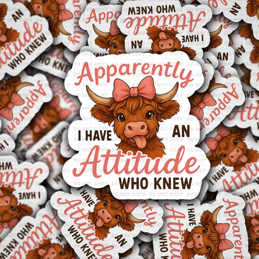 DS - 2461 Apparently I have an attitude who knew Die Cut Sticker