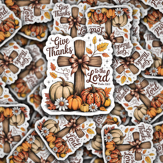 DC 2032 - Give Thanks to the Lord Die Cut Sticker