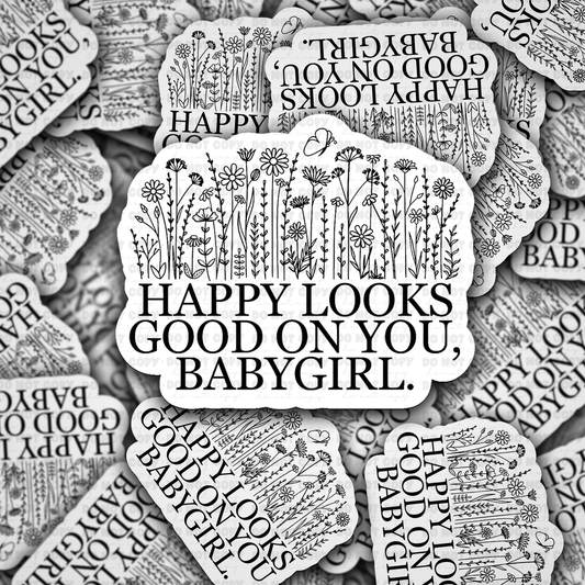DS 2900 - Happy looks good on you babygirl Die Cut sticker